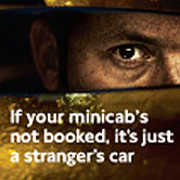 If your minicab is not booked, it is just a strangers car